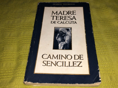 Camino De Sencillez - Madre Teresa De Calcuta - Planeta