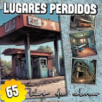 Comprar Lugares Perdidos: Libro De Colorear: Lugares Olvidados Para