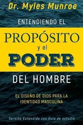 Libro Entendiendo El Proposito Y El Poder Del Hombre : El...