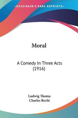 Libro Moral : A Comedy In Three Acts (1916) - Ludwig Thoma
