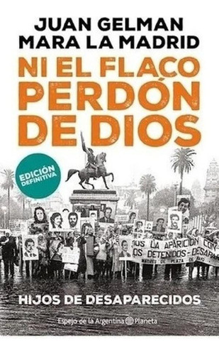 Libro - Juan Gelman  Ni El Flaco Perdón De Dios - H.i.j.o.s