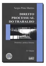 Comprar Direito Processual Do Trabalho - 32ª Edicao: Direito Processual Do Trabalho - 32ª Edicao, De Martins, Sergio Pinto. Editora Atlas Exatas, Humanas, Soc (grupo Gen), Capa Mole, Edição 32 Em Português