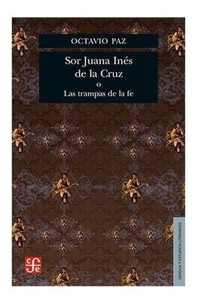 Literatura: Sor Juana Inés De La Cruz O Las Trampas De La Fe