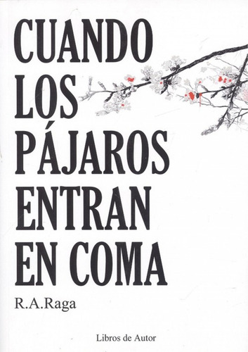 Cuando Los Pájaros Entran En Coma - Raga, R.a