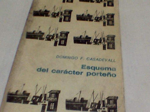 Domingo F. Casadevall - Esquema Del Caracter Porteño (c108)