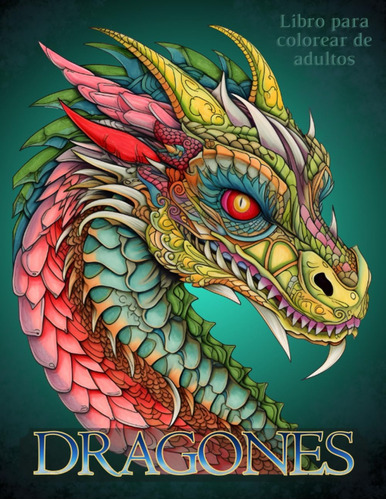 Libro: Dragones - Libro Para Colorear De Adultos: Impresiona