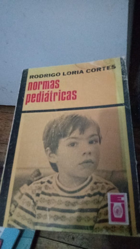 Normas Pediatricas. Edicion 4. Rodrigo Loria