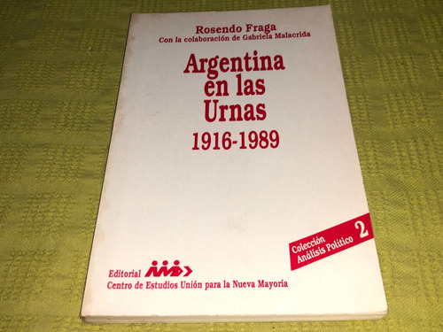 Argentina En Las Urnas 1916-1989 - Rosendo Fraga / Malacrida