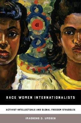 Libro Race Women Internationalists - Imaobong D. Umoren
