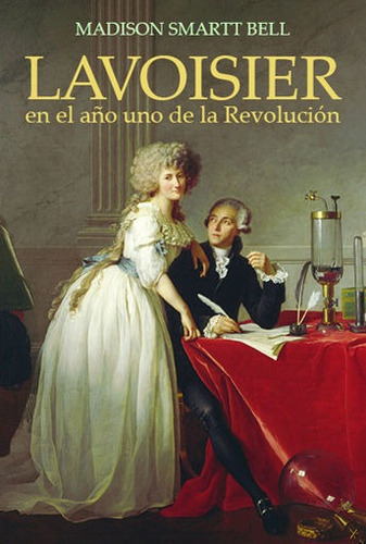 Lavoisier en el aÃÂ±o uno de la RevoluciÃÂ³n, de Smartt Bell, Madison. Editorial Antoni Bosch Editor, S.A., tapa blanda en español