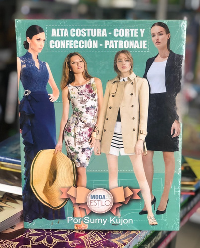 Libro Moda Y Estilo, Alta Costura, Corte Confección + Moldes