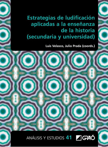 Estrategias De Ludificación Aplicadas A La Enseñanza De La Historia (secundaria Y Universidad), De Andrea Cabaleiro Pérez Y Otros. Editorial Graó, Tapa Blanda En Español, 2022