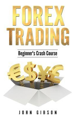 Libro Forex Trading : The Beginner's Crash Course - John ...