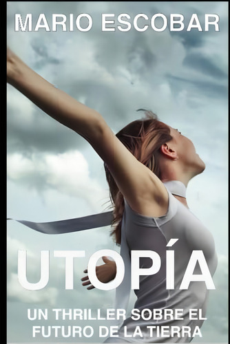 Utopía I: Una Novela De Intriga, Misterio Y Suspense (serie El Gran Reinicio) (spanish Edition), De Escobar, Mario. Editorial Oem, Tapa Blanda En Español