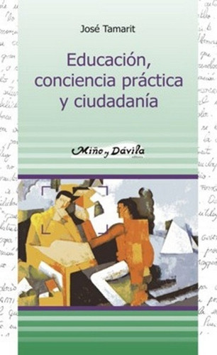 Imagen 1 de 2 de Educación, Conciencia Práctica Y Ciudadanía / José Tamarit