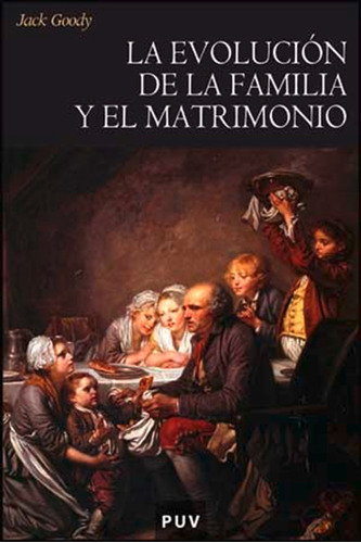 La Evolución De La Familia Y El Matrimonio - Jack Goody