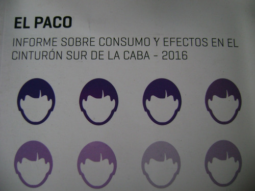 El Paco. Informe Sobre Consumo Y Efectos En El Cinturon Sur 