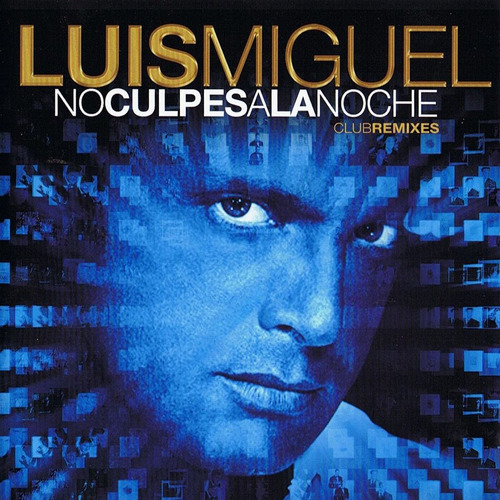 Cd Luis Miguel / No Culpes A La Noche Club Remixes (2009)