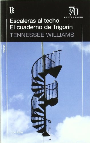 Escaleras Al Techo/cuaderno De Trigorin, El - Williams, Tenn, De Williams, Tennessee. Editorial Losada En Español