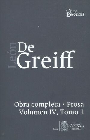 Libro León De Greiff. Obra Completa, Prosa Vol Iv, Tomo I