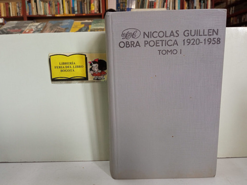 Nicolás Guillén Obra Poética - 1920 - 1958 Tomo 1 - Poesía
