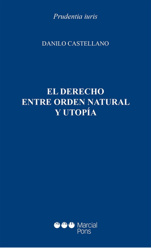 El Derecho Entre Orden Natural Y Utopía - Castellano, Danilo