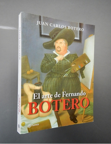 El Arte De Fernando Botero Monografia Juan Carlos Botero 