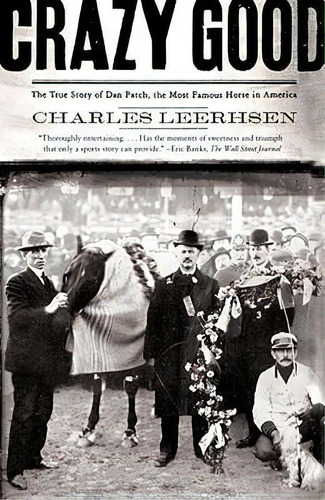 Crazy Good : The True Story Of Dan Patch, The Most Famous Horse In America, De Charles Leerhsen. Editorial Simon & Schuster, Tapa Blanda En Inglés