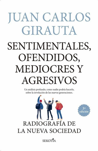 Sentimentales Ofendidos Mediocres Y Agresivos - Girauta Juan Carlos, De Girauta Juan Carlos. Editorial Sekotia, Tapa Blanda En Español, 2022