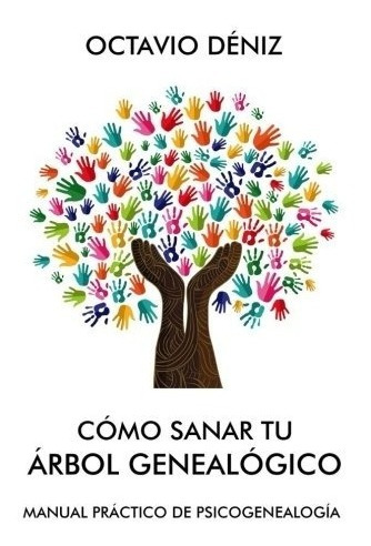 Libro : Como Sanar Tu Arbol Genealogico  - Octavio Deniz