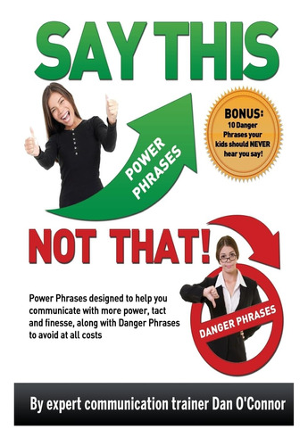 Libro: Say This--not That: Power Phrases To Help You With To