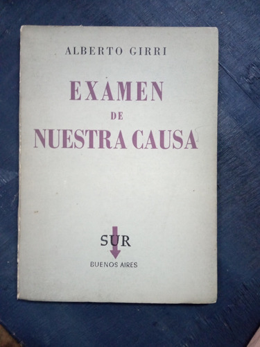 Alberto Girri. Examen De Nuestra Causa.(1956/88 Pág.)