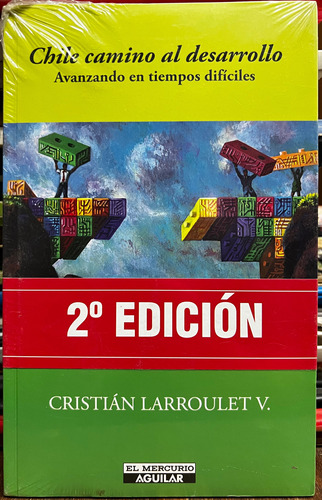 Chile Camino Al Desarrollo - Cristian Larroulet V.