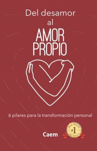 Libro : Del Desamor Al Amor Propio 6 Pilares Para La... 