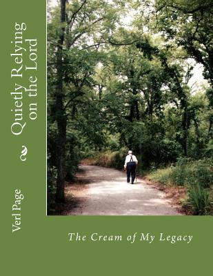 Libro Quietly Relying On The Lord: The Cream Of My Legacy...