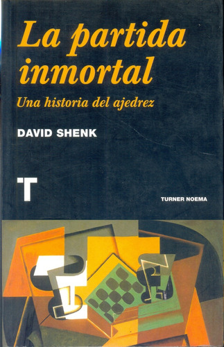 Partida Inmortal, La, de Shenk, David. Editorial TURNER, tapa blanda, edición 1 en español