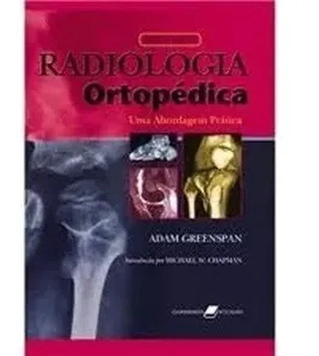 Radiologia Ortopédica - Uma Abordagem Prática