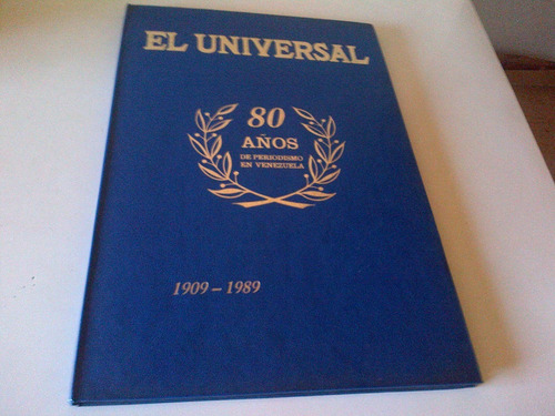 Periodismo En Vzla, El Universal, Tapa Dura, 80 Años. (Usado)