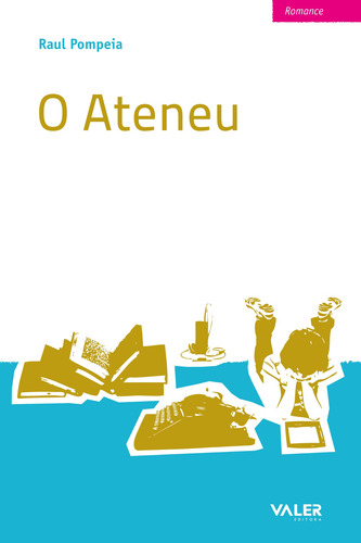 O Ateneu, de Pompeia, Raul. Editorial Editora Valer, capa mole em português, 2010
