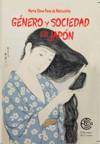 Genero Y Sociedad En Japón, De Pena De Matsushita, Marta Elena. N/a, Vol. Volumen Unico. Editorial Ediciones Del Camino, Edición 1 En Español, 2020