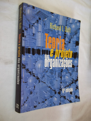 Livro - Teoria E Projeto Das Organizações - 6 Edição 