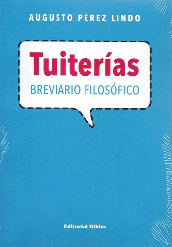 Tuiterías. Breviario Filosófico - Augusto Pérez Lindo