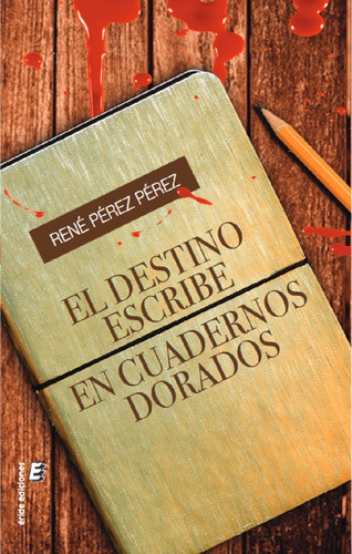 El Destino Escribe En Cuadernos Dorados - Pérez Pérez  - 