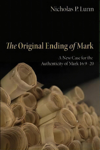 The Original Ending Of Mark, De Nicholas P Lunn. Editorial Pickwick Publications, Tapa Dura En Inglés