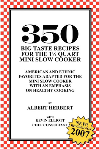 Libro: 350 Big Taste Recipes For The 1.5 Quart Mini Slow Coo