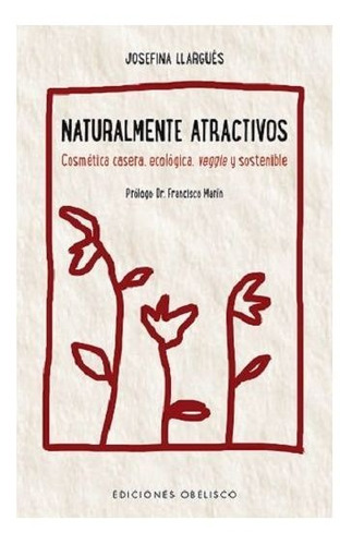 Naturalmente atractivos, de Llargués Truyols, Josefina. Editorial Ediciones Obelisco S.L., tapa blanda en español