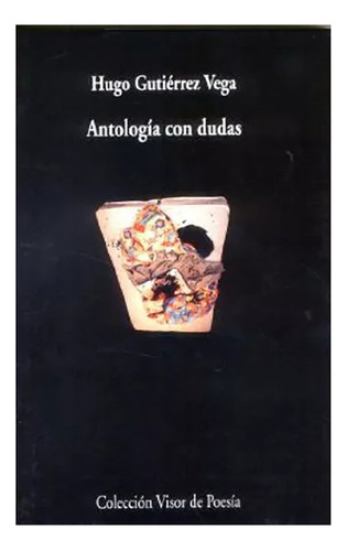 Antologia Con Dudas - Gutierrez Vega , Hugo - Visor - #c