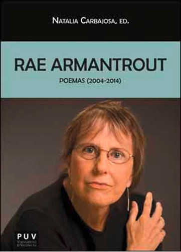 Rae Armantrout, De Rae Armantrout Y Natalia Carbajosa. Editorial Publicacions De La Universitat De València, Tapa Blanda En Español, 2014