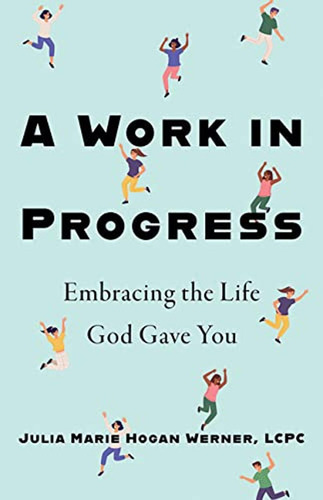 A Work In Progress: Embracing The Life God Gave You (en Ingl