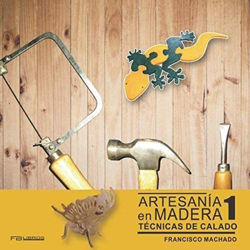 Libro: Artesanía En Madera 1: Técnicas De Calado (spanish Ed